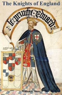 KNIGHTS OF ENGLAND A Complete Record from the Earliest Time to the Present Day of the Knights of All the Orders of Chivalry Volume Two(English, Paperback, Shaw William a)