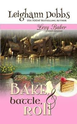 Bake, Battle & Roll(English, Paperback, Dobbs Leighann)