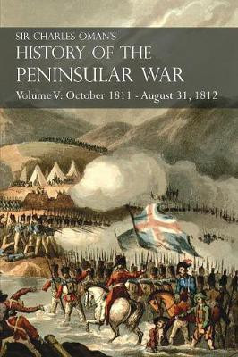 Sir Charles Oman's History of the Peninsular War Volume V(English, Paperback, Oman Charles Sir)