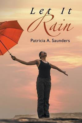 Let It Rain(English, Paperback, Saunders Patricia A)