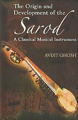 The Origin and Development of the Sarod(English, Hardcover, Ghosh Avijit)