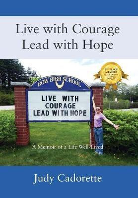 Live with Courage Lead with Hope(English, Hardcover, Cadorette Judy)