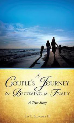 A Couple's Journey to Becoming a Family(English, Hardcover, Slonaker Jay E II)