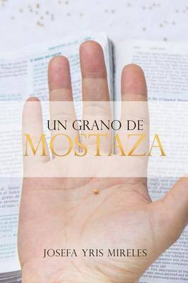 Un grano de mostaza(Spanish, Paperback, Mireles Josefa Yris)