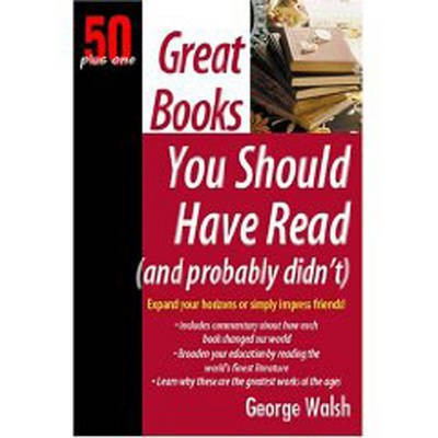 Great Books You Should Have Read (and Probably Didn't)(English, Paperback, Walsh George)
