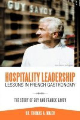 Hospitality Leadership Lessons in French Gastronomy(English, Paperback, Maier Dr. Thomas A.)
