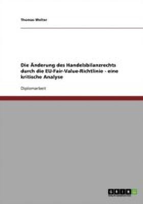 Die AEnderung des Handelsbilanzrechts durch die EU-Fair-Value-Richtlinie - eine kritische Analyse(German, Paperback, Welter Thomas)