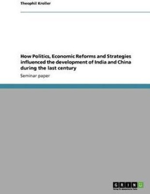 How Politics, Economic Reforms and Strategies influenced the development of India and China during the last century(English, Paperback, Kroller Theophil)