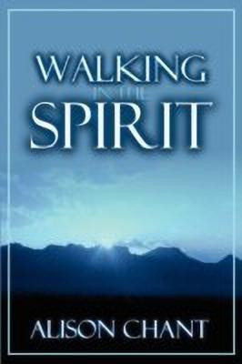 Walking in the Spirit(English, Paperback, Chant Alison)