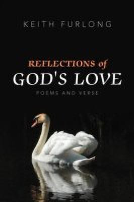 REFLECTIONS of GOD's LOVE(English, Paperback, FURLONG KEITH)