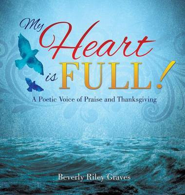 My Heart is Full!(English, Hardcover, Graves Beverly Riley)