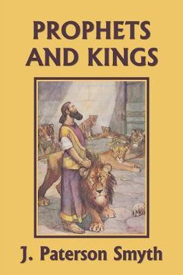 The Prophets and Kings (Yesterday's Classics)(English, Paperback, Smyth J Paterson)