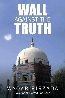 Wall Against the Truth(English, Paperback, Pirzada Waqar)