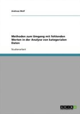 Methoden zum Umgang mit fehlenden Werten in der Analyse von kategorialen Daten(German, Paperback, Wolf Andreas)