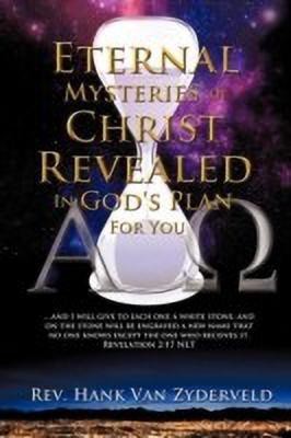 Eternal Mysteries of Christ Revealed in God's Plan for You(English, Paperback, Van Zyderveld Hank REV)