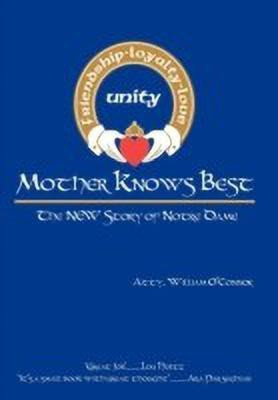Mother Knows Best - The New Story of Notre Dame(English, Hardcover, O'Connor Atty William)