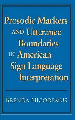 Prosodic Markers and Utterance Boundaries in American Sign Language Interpretation(English, Hardcover, Nicodemus Brenda)