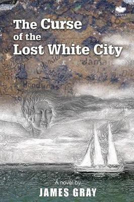 The Curse of the Lost White City(English, Paperback, Gray James)