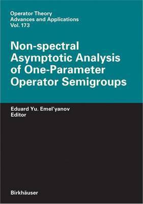 Non-Spectral Asymptotic Analysis of One-Parameter Operator Semigroups(English, Electronic book text, Emel'yanov, Eduard Yu)