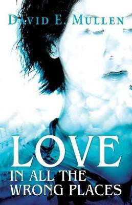 Love in All the Wrong Places(English, Paperback, Mullen David E)