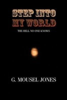 Step Into My World(English, Paperback, Jones G. Mousel)