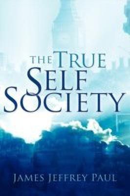 The True Self Society(English, Paperback, Paul James Jeffrey)