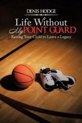 Life Without My Point Guard(English, Paperback, Hodge Denis)