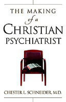 The Making Of A Christian Psychiatrist(English, Paperback, Schneider Chester)