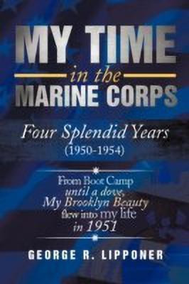 My Time in the Marine Corps(English, Paperback, Lipponer George R)