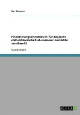 Finanzierungsalternativen fuer deutsche mittelstaendische Unternehmen im Lichte von Basel II(German, Paperback, Baeumner Karl)