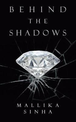 Behind the Shadows(English, Paperback, Sinha Mallika)