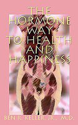 The Hormone Way to Health and Happiness(English, Paperback, Keller Ben R.)
