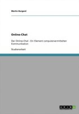 Der Online-Chat. Ein Element der computervermittelten Kommunikation(German, Paperback, Burgard Martin)