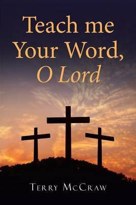 Teach me Your Word, O Lord(English, Paperback, McCraw Terry)