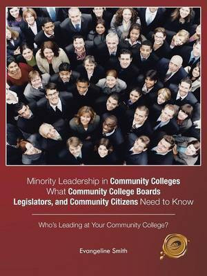 Minority Leadership in Community Colleges;What Community College Boards, Legislators, and Community Citizens Need to Know(English, Paperback, Smith Evangeline)