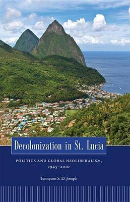 Decolonization in St. Lucia(English, Electronic book text, Joseph Tennyson S D)