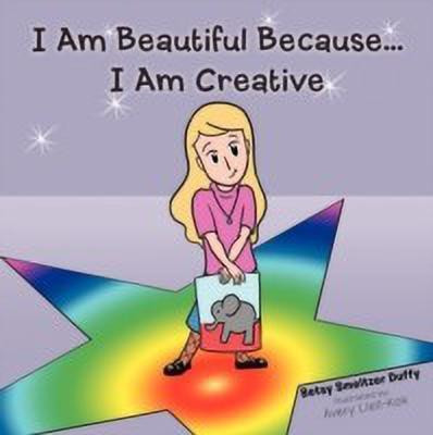 I Am Beautiful Because...I Am Creative(English, Paperback, Duffy Betsy Smeltzer)