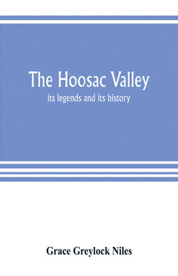 The Hoosac Valley(English, Paperback, Greylock Niles Grace)