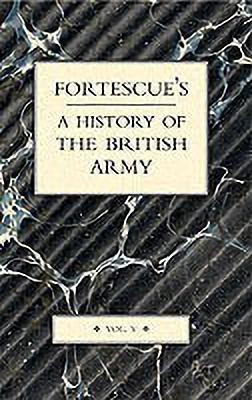 Fortescue's History of the British Army: v. V(English, Paperback, Fortescue J. W.)