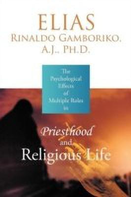 The Psychological Effects of Multiple Roles in Priesthood and Religious Life(English, Paperback, Gamboriko A.J. Ph.D. Elias Rinaldo)