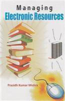 Managing Electronic Resources(English, Hardcover, Mishra Prasidh Kumar)