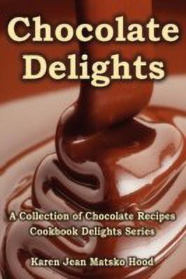 Chocolate Delights Cookbook, Volume I(English, Paperback, Hood Karen Jean Matsko)