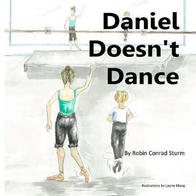 Daniel Doesn't Dance(English, Paperback, Sturm Robin C)