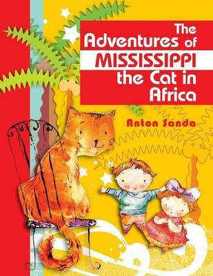 The Adventures of Mississippi the Cat in Africa(English, Paperback, Sanda Anton)