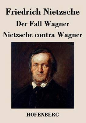 Der Fall Wagner / Nietzsche contra Wagner(German, Paperback, Nietzsche Friedrich)
