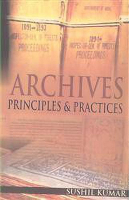 Archives Principles & Practices(English, Undefined, Kumar S.)