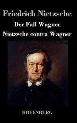 Der Fall Wagner / Nietzsche contra Wagner(German, Hardcover, Nietzsche Friedrich)