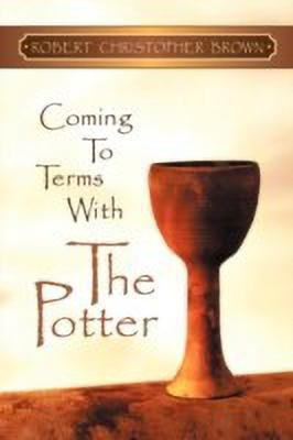 Coming to Terms With the Potter(English, Paperback, Brown Robert Christopher)