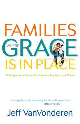 Families Where Grace Is in Place(English, Electronic book text, Vanvonderen Jeff)