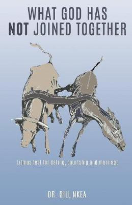 What God Has Not Joined Together(English, Paperback, Nkea Bill Dr)